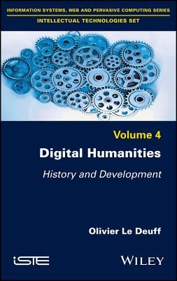 Digital Humanities: History and Development by Le Deuff, Olivier