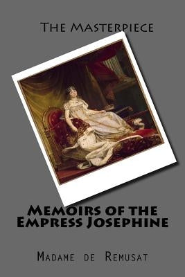 Memoirs of the Empress Josephine by Remusat, Madame de