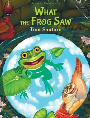 What the Frog Saw by Santoro, Tom