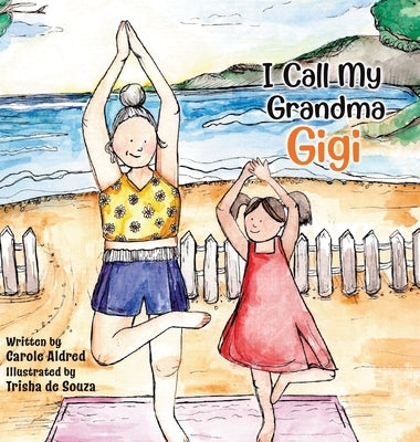 I Call My Grandma Gigi by Aldred, Carole
