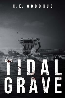 Tidal Grave by Goodhue, H. E.