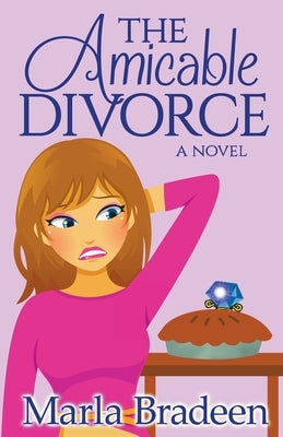 The Amicable Divorce by Bradeen, Marla