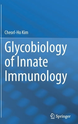Glycobiology of Innate Immunology by Kim, Cheorl-Ho