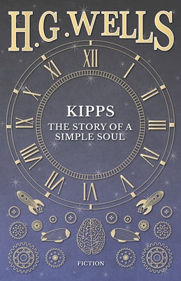 Kipps: The Story of a Simple Soul by Wells, H. G.