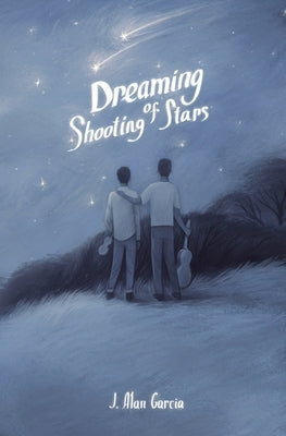 Dreaming of Shooting Stars by Garcia, J. Alan