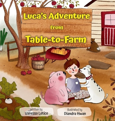 Luca's Adventure from Table-to-Farm by Letico, Vanessa