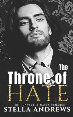 The Throne of Hate: A mafia romance by Andrews, Stella