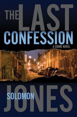 The Last Confession by Jones, Solomon