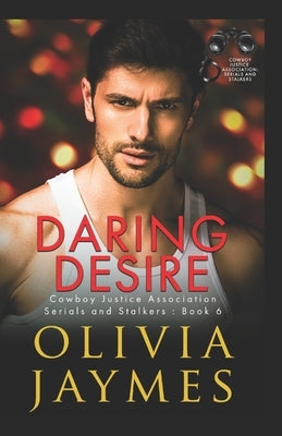 Daring Desire: Cowboy Justice Association by Jaymes, Olivia
