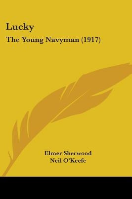 Lucky: The Young Navyman (1917) by Sherwood, Elmer