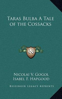 Taras Bulba A Tale of the Cossacks by Gogol, Nicolai V.