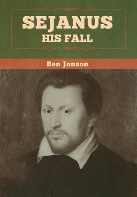 Sejanus: His Fall by Jonson, Ben