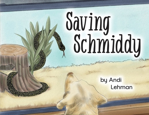 Saving Schmiddy: A Life with Animals Adventure by Lehman, Andi
