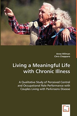 Living a Meaningful Life with Chronic Illness by Hillman, Anne