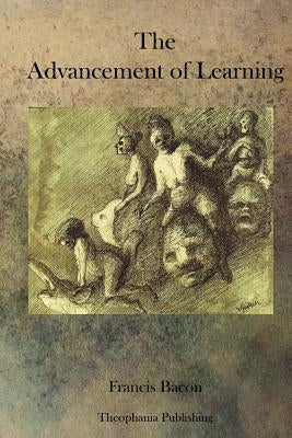 The Advancement of Learning by Bacon, Francis