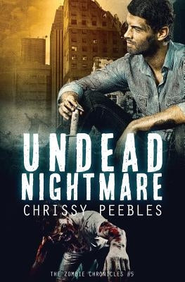 The Zombie Chronicles - Book 5: Undead Nightmare by Peebles, Chrissy