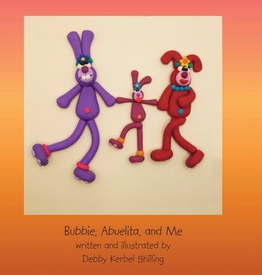 Bubbie, Abuelita, and Me by Shilling, Debby Kerbel