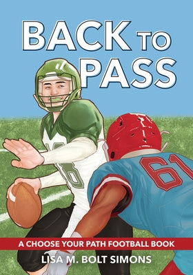 Back to Pass: A Choose Your Path Football Book by Simons, Lisa M. Bolt