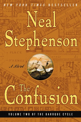 The Confusion: Volume Two of the Baroque Cycle by Stephenson, Neal