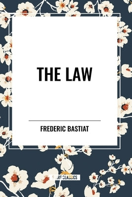 The Law by Bastiat, Frederic