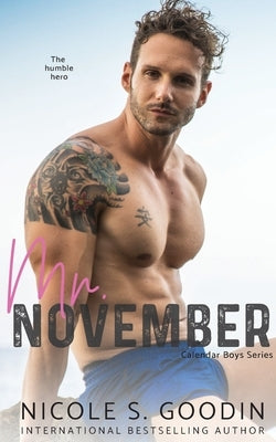 Mr. November: A Hero Romance by Goodin, Nicole S.