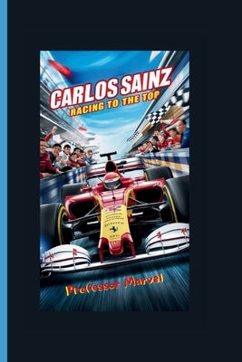 Carlos Sainz: Racing to the Top by Marvel