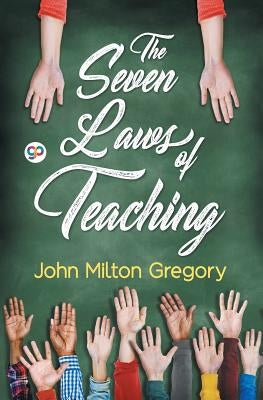 The Seven Laws of Teaching by Gregory, John Milton