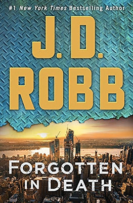 Forgotten in Death: An Eve Dallas Novel by Robb, J. D.