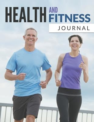Health And Fitness Journal by Speedy Publishing LLC