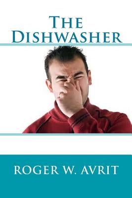 The Dishwasher by Avrit, Roger W.