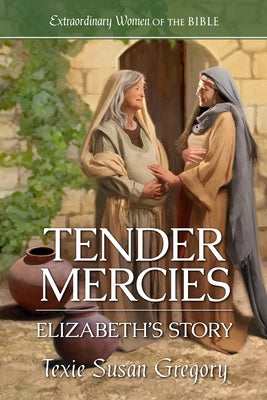 Tender Mercies: Elizabeth's Story by Gregory, Texie Susan