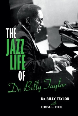 The Jazz Life of Dr. Billy Taylor by Taylor, Billy