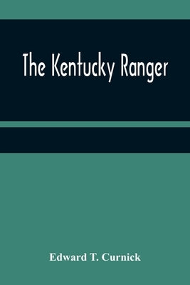 The Kentucky Ranger by T. Curnick, Edward