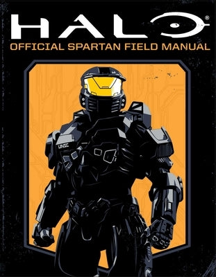 Halo: Official Spartan Field Manual by Peters, Kenneth