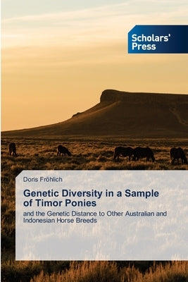 Genetic Diversity in a Sample of Timor Ponies by Fröhlich, Doris