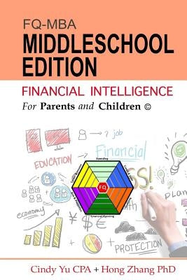 Financial Intelligence For Parents and Children: Middleschool Edition by Zhang Phd, Hong
