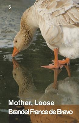 Mother, Loose by France de Bravo, Brandel