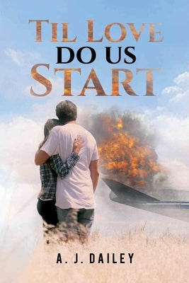 Til Love Do Us Start by Dailey, A. J.
