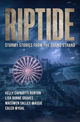 Riptide: Stormy Stories from the Grand Strand by Borne Graves, Lisa