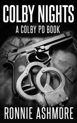 Colby Nights: A Colby PD Novel: Book 2 of the Colby PD Series by Ashmore, Ronnie