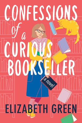 Confessions of a Curious Bookseller by Green, Elizabeth