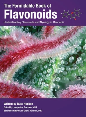 The Formidable Book of Flavonoids: Understanding flavonoids and synergy in cannabis by Hudson