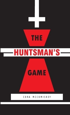 The Huntsman's Game by McComiskey, Cora