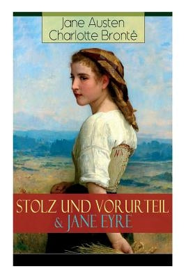 Stolz und Vorurteil & Jane Eyre: Die zwei beliebtesten Liebesgeschichten der Weltliteratur by Austen, Jane