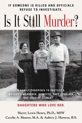 If Someone Is Killed and the Officials Refuse to Investigate, Is It Still Murder? by Lewis Msw, Sherry Ann