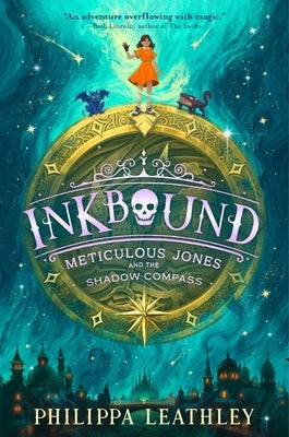 Inkbound: Meticulous Jones and the Shadow Compass by Leathley, Philippa