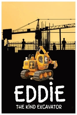 Eddie: The Excavator by Gudadhe, Prachi
