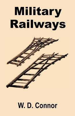 Military Railways by Connor, W. D.