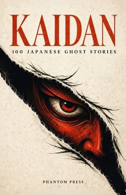 Kaidan: 100 Japanese Ghost Stories by Press, Phantom