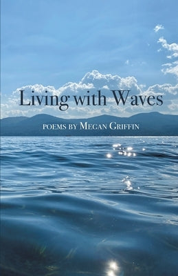 Living with Waves by Griffin, Megan